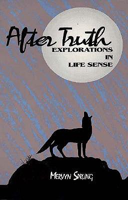 After Truth: Explorations in Life Sense
