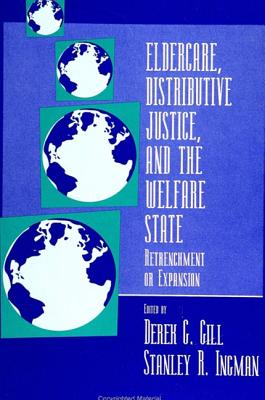 Eldercare, Distributive Justice, and the Welfare State: Retrenchment or Expansion (S.U.N.Y. Series in the Political Economy of Health Care)