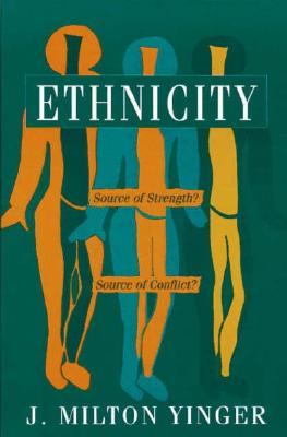 Ethnicity: Source of Strength Source of Conflict (SUNY series in Ethnicity and Race in American Life)