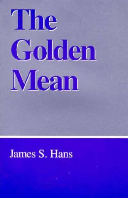 The Golden Mean (SUNY Series, Margins of Literatur (SUNY series, The Margins of Literature)