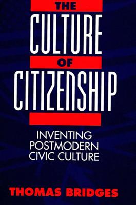 The Culture of Citizenship: Inventing Postmodern Civic Culture (Suny Series in Social and Political Thought)