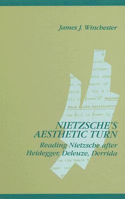 Nietzsche's Aesthetic Turn: Reading Nietzsche After Heidegger, Deleuze, and Derrida (Suny Series in Contemporary Continental Philosophy)