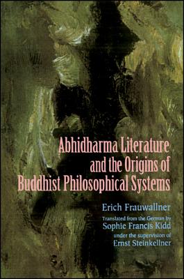 Studies in Abhidharma Literature and the Origins of Buddhist Philosophical Systems - Text and . Supervision of Ernst Steinkellner As Editor