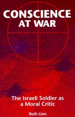 Conscience at War: The Israeli Soldier as a Moral Critic (SUNY series in Israeli Studies)
