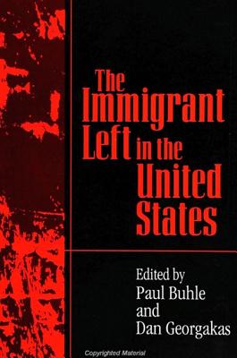 The Immigrant Left in the United States (American Labor History (Dis))