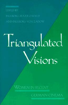 Triangulated Visions: Women in Recent German Cinema (SUNY Series in Feminist Criticism and Theory)