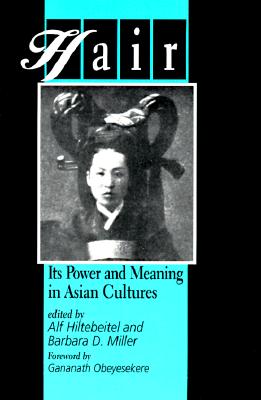 Hair: Its Power and Meaning in Asian Cultures
