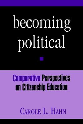 Becoming Political: Comparative Perspectives on Citizenship Education (Theory Research Practice (Dis))