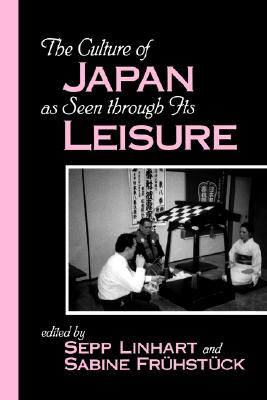 The Culture of Japan as Seen through Its Leisure (SUNY series in Japan in Transition)