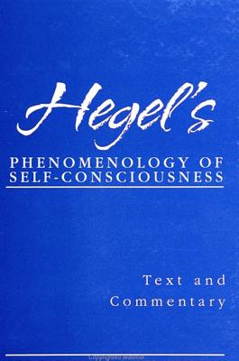 Hegel's Phenomenology of Self-Consciousness: Text and Commentary (Suny Series in Hegelian Studies)