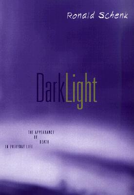 Dark Light: The Appearance of Death in Everyday Life (Suny Series, Alternatives in Psychology)