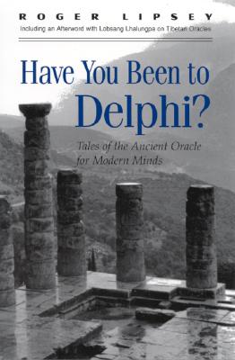 Have You Been to Delphi: Tales of the Ancient Oracle for Modern Minds (Suny Series in Western Esoteric Traditions) (Suny Series, Western Esoteric Traditions)