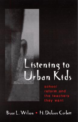 Image for Listening to Urban Kids: School Reform and the Teachers They Want