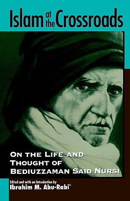 Image for Islam at the Crossroads: On the Life and Thought of Bediuzzaman Said Nursi (Suny Series in Near Eastern Studies)