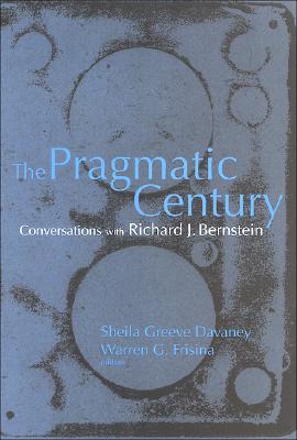 Image for The Pragmatic Century: Conversations With Richard J. Bernstein