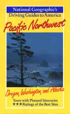 National Geographic Driving Guide to America, Pacific Northwest (National Geographic DriviNational Geographic Guides)