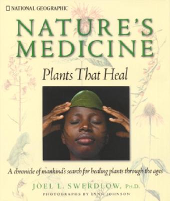Image for Nature's Medicine: Plants that Heal: A chronicle of mankind's search for healing plants through the ages