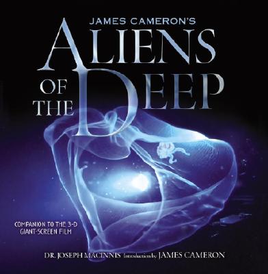 Image for James Cameron's Aliens Of The Deep: Voyages To The Strange World Of The Deep Ocean