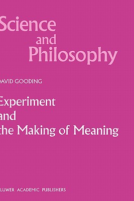Experiment and the Making of Meaning Human Agency in Scientific Observation and Experiment