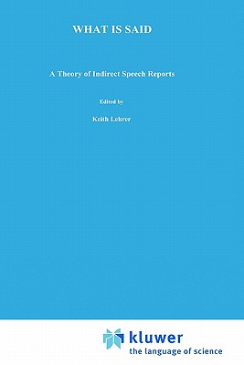 What is Said: A Theory of Indirect Speech Reports (Philosophical Studies Series, 49)