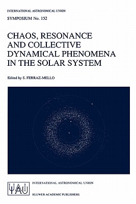 Chaos, Resonance and Collective Dynamical Phenomena in the Solar System (International Astronomical Union Symposia, 152)
