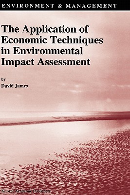 The Application of Economic Techniques in Environmental Impact Assessment (Environment & Management, 4)
