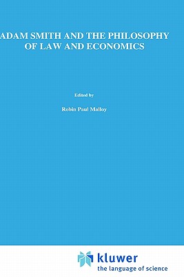 Adam Smith and the Philosophy of Law and Economics (Law and Philosophy Library)