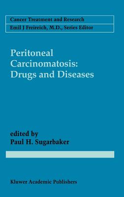 Peritoneal Carcinomatosis: Drugs and Diseases [Cancer Treatment and Research / CTAR 81]