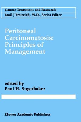Peritoneal Carcinomatosis: Principles of Management [Cancer Treatment and Research / CTAR 82]