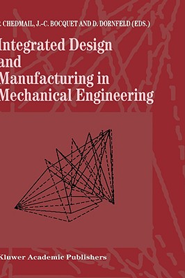 Integrated Design and Manufacturing in Mechanical Engineering: Proceedings of the 1st IDMME Conference Held in Nantes, France, 15-17 April 1996