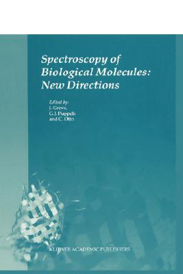 Spectroscopy of Biological Molecules: New Directions: 8th European Conference on the Spectroscopy of Biological Molecules, 29 August-2 September 1999, Enschede, The Netherlands
