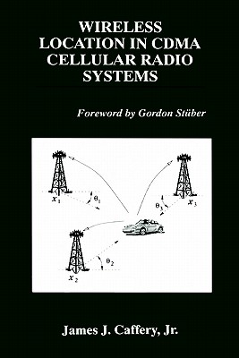 Wireless Location in CDMA Cellular Radio Systems (The Springer International Series in Engineering and Computer Science, 535)