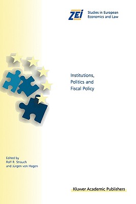 Institutions, Politics and Fiscal Policy (ZEI Studies in European Economics and Law, 2)