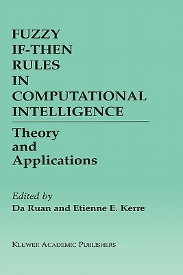 Fuzzy If-Then Rules in Computational Intelligence: Theory and Applications (The Springer International Series in Engineering and Computer Science, 553)
