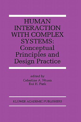 Human Interaction with Complex Systems: Conceptual Principles and Design Practice (The Springer International Series in Engineering and Computer Science, 372)