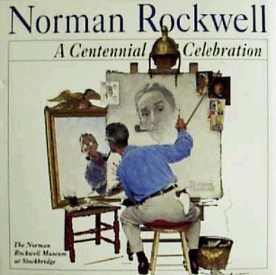 Image for Norman Rockwell; Norman Rockwell A Centennial Celebration Norman Rockwell; Norman Rockwell A Centennial Celebration