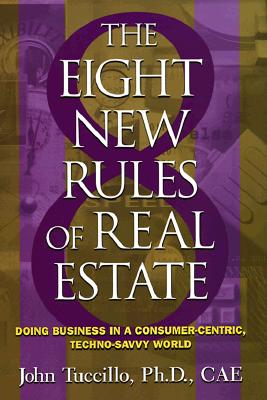 Image for 8 New Rules of Real Estate: Doing Business In A Consumer Centric, Techno Savvy World