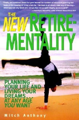 Image for The New Retire-Mentality: Planning Your Life and Living Your Dreams . . . at Any Age You Want