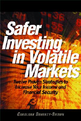 Safer Investing in Volatile Markets