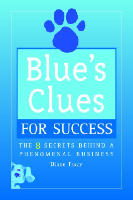 Blue's Clues for Success: The 8 Secrets Behind a Phenomenal Business