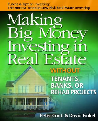 Image for Making Big Money Investing in Real Estate: Without Tenants, Banks, or Rehab Projects Making Big Money Investing in Real Estate: Without Tenants, Banks, or Rehab Projects