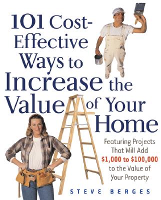 Image for 101 Cost-Effective Ways to Increase the Value of Your Home