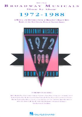 Broadway Musicals Show by Show, 1972-1988 Green, Stanley