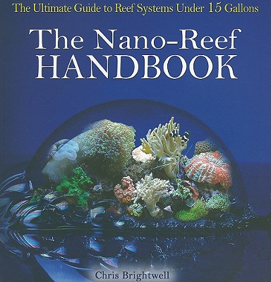 Image for The Nano-Reef Handbook The Nano-Reef Handbook