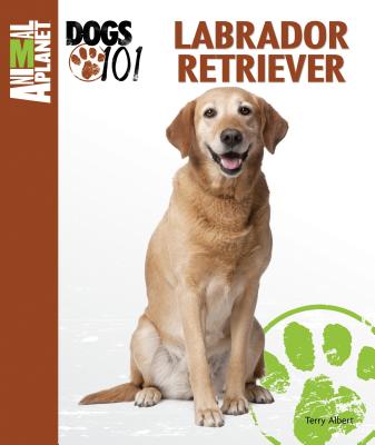 Image for Labrador Retriever (Animal Planet Dogs 101)