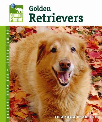 Golden Retrievers (Animal Planet Pet Care Library)