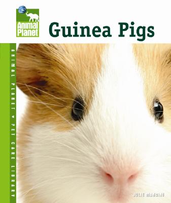 Guinea Pigs (Animal Planet Pet Care Library)