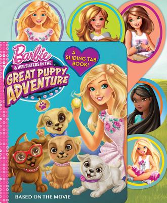 Image for Barbie & Her Sisters in The Great Puppy Adventure: A Sliding Tab Book (1) (Barbie Movie Tie-In)
