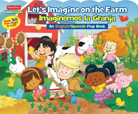 Image for Fisher-Price Little People: Let's Imagine at the Farm/Imaginemos la Granja (30) (Lift-the-Flap) (Spanish Edition) Fisher-Price Little People: Let's Imagine at the Farm/Imaginemos la Granja (30) (Lift-the-Flap) (Spanish Edition)