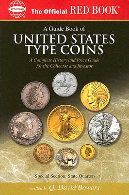 Image for A Guide Book Of United States Type Coins: A Complete History And Price Guide For The Collector And Investor; Copper, Nickel Silver, Gold (The Official Red Book)